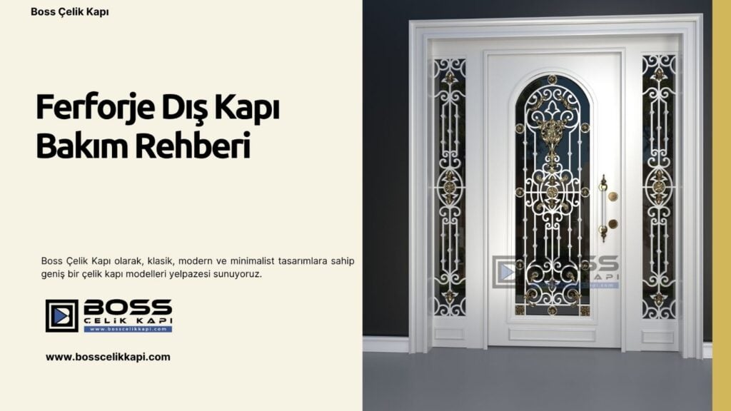 Ferforje Dış Kapı Bakım Rehberi 6 Boss Çelik Kapı