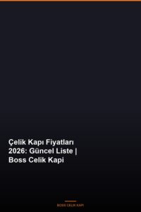 Celik Kapi Fiyatlari 2026 Guncel Liste Boss Celik Kapi Featured