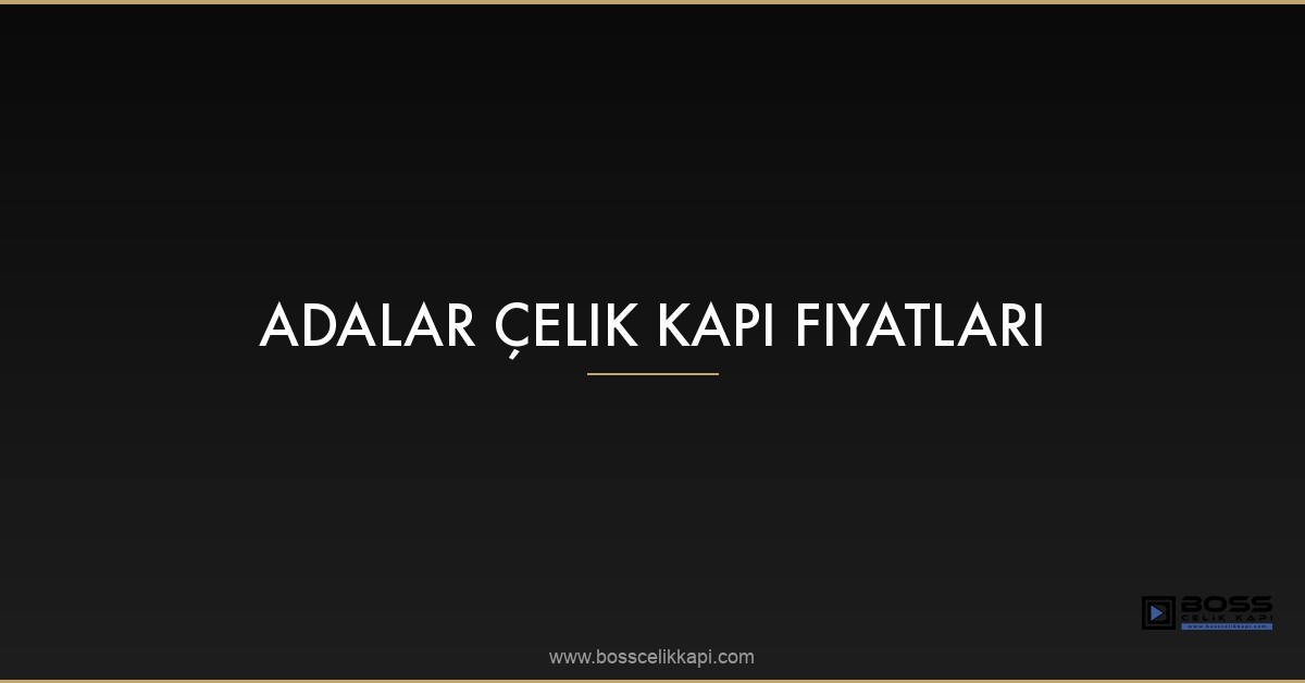 Featured Adalar Celik Kapi Fiyatlari 86Sqiufh