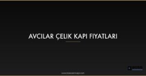 Featured Avcilar Celik Kapi Fiyatlari 7Vwtg75A 1
