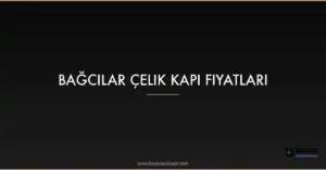 Featured Bagcilar Celik Kapi Fiyatlari S2Slpl8K 1