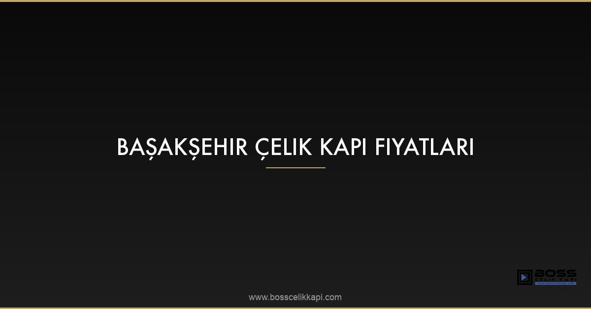 Başakşehir Çelik Kapı Fiyatları 2 Başakşehir Çelik Kapı Fiyatları