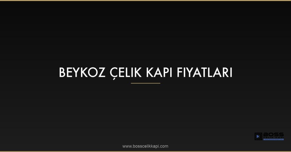 Beykoz Çelik Kapı Fiyatları 11 Featured Beykoz Celik Kapi Fiyatlari Wdfr0Nil 1