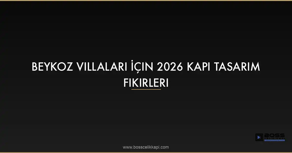 Beykoz Villaları İçin 2026 Kapı Tasarım Fikirleri 2 Beykoz Villaları İçin 2026 Kapı Tasarım Fikirleri