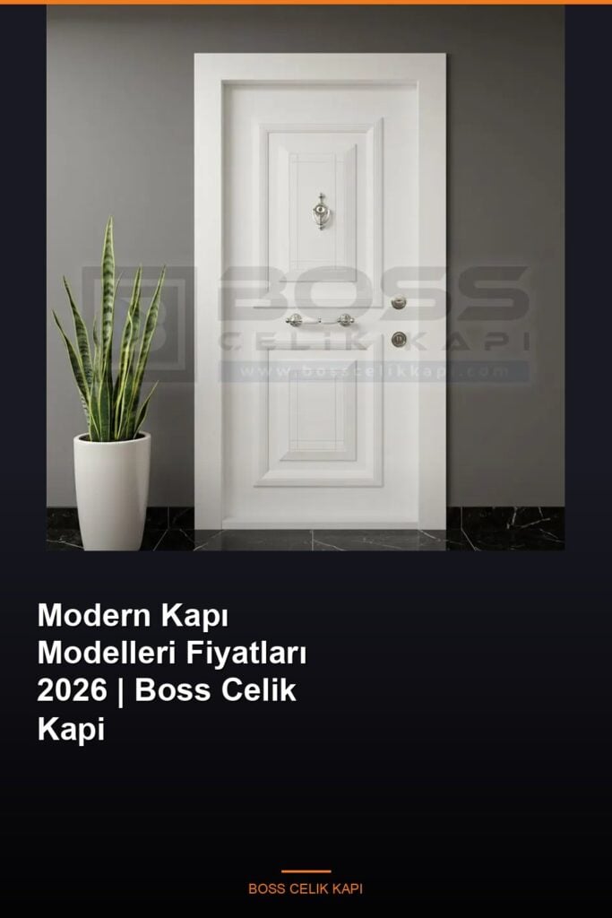 Modern Kapı Modelleri Fiyatları 2026 | Boss Celik Kapi 20 Modern Kapi Modelleri Fiyatlari 2026 Boss Celik Kapi Featured