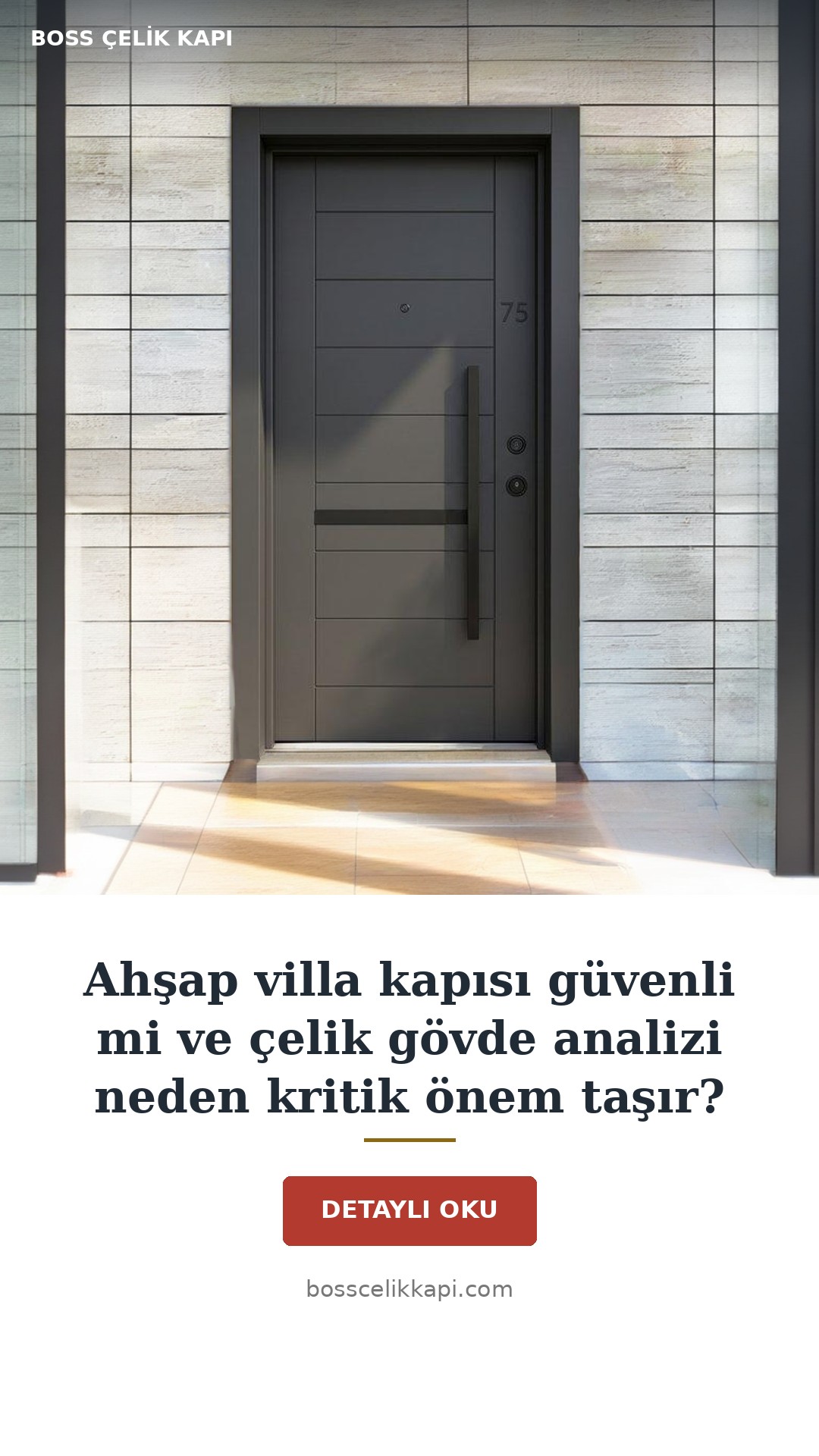 Ahşap Villa Kapısı Güvenli Mi Ve Çelik Gövde Analizi Neden Kritik Önem Taşır? — Boss Çelik Kapı