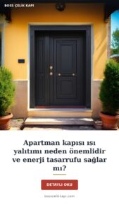 Apartman Kapısı Isı Yalıtımı Neden Önemlidir Ve Enerji Tasarrufu Sağlar Mı? — Boss Çelik Kapı