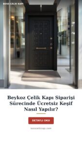 Beykoz Çelik Kapı Siparişi Sürecinde Ücretsiz Keşif Nasıl Yapılır? — Boss Çelik Kapı