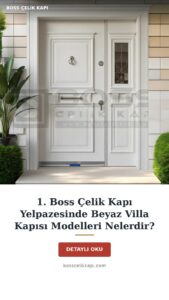 1. Boss Çelik Kapı Yelpazesinde Beyaz Villa Kapısı Modelleri Nelerdir? — Boss Çelik Kapı