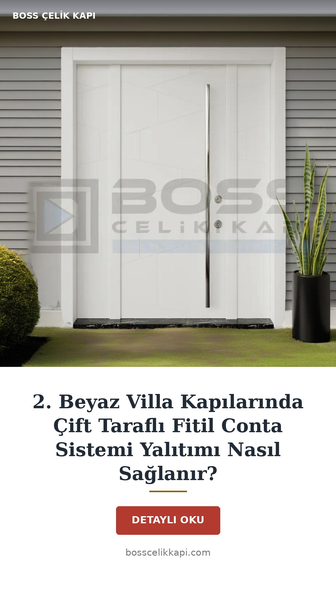 2. Beyaz Villa Kapılarında Çift Taraflı Fitil Conta Sistemi Yalıtımı Nasıl Sağlanır? — Boss Çelik Kapı