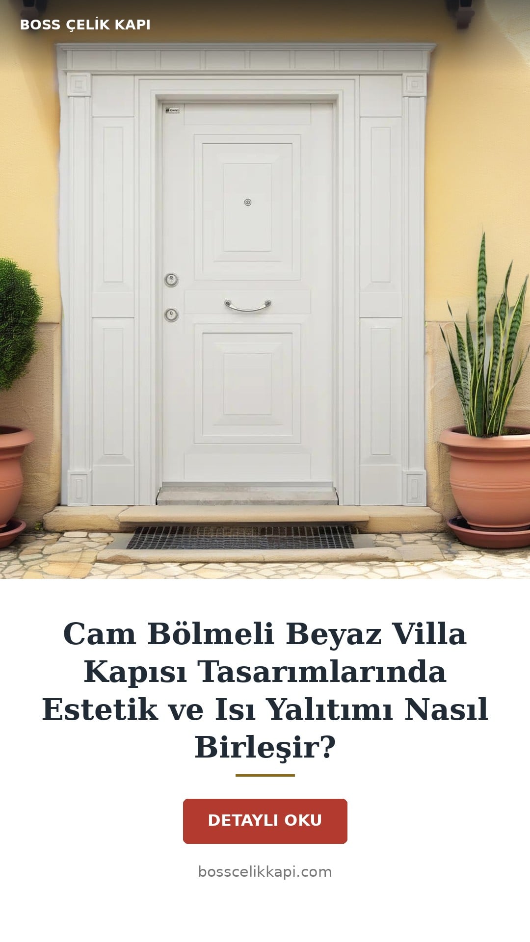 Cam Bölmeli Beyaz Villa Kapısı Tasarımlarında Estetik Ve Isı Yalıtımı Nasıl Birleşir? — Boss Çelik Kapı