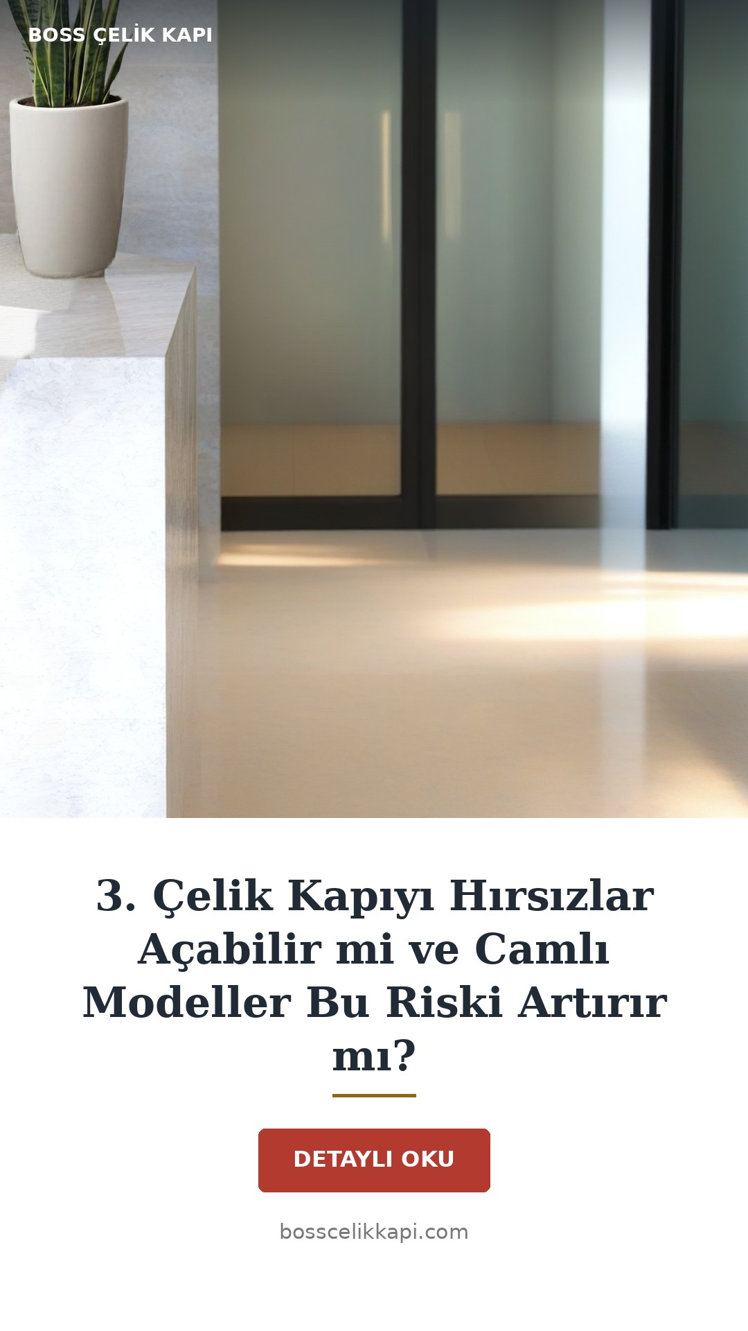 3. Çelik Kapıyı Hırsızlar Açabilir Mi Ve Camlı Modeller Bu Riski Artırır Mı? — Boss Çelik Kapı