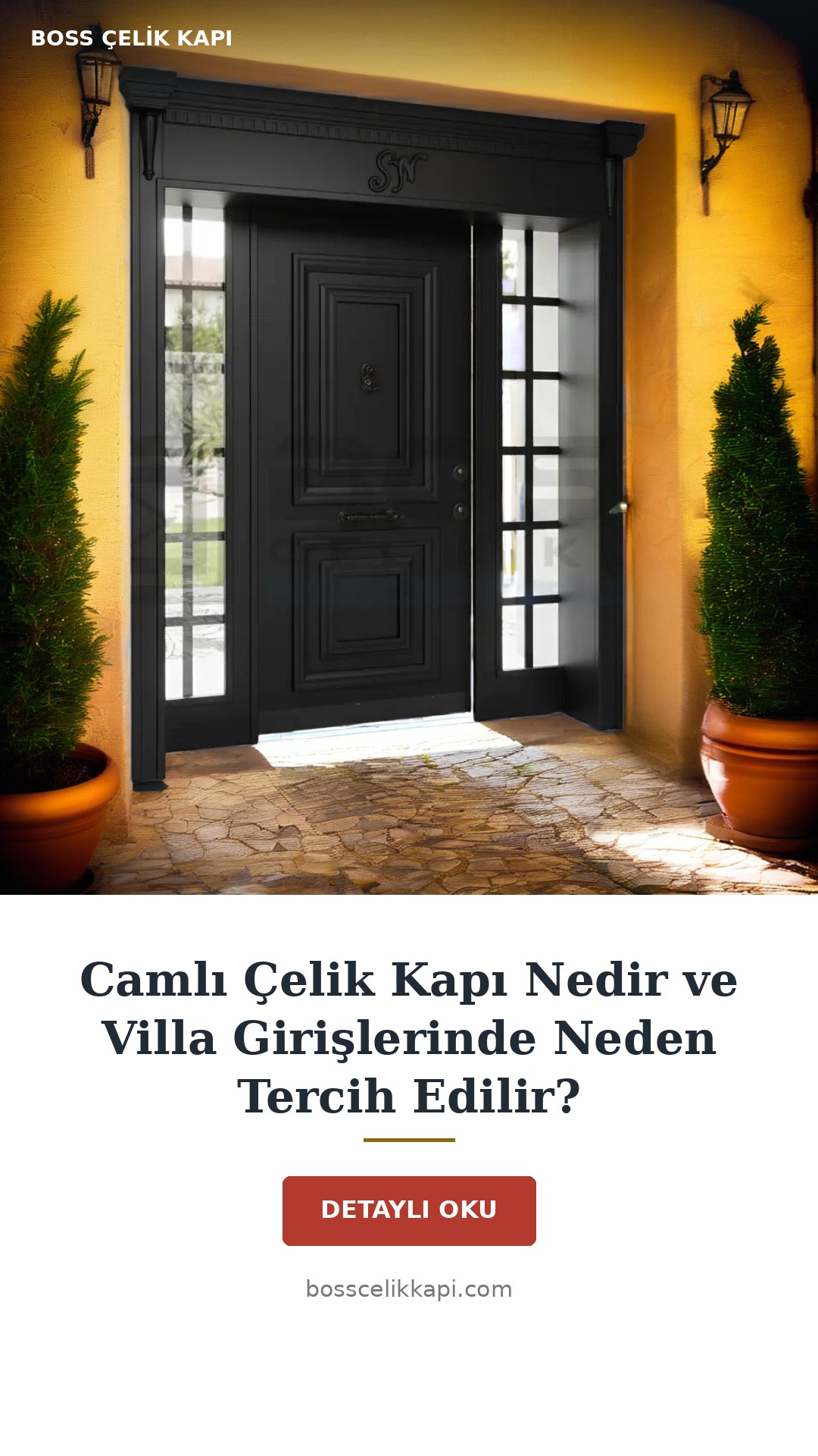 Camlı Çelik Kapı Nedir Ve Villa Girişlerinde Neden Tercih Edilir? — Boss Çelik Kapı