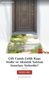 Çift Camlı Çelik Kapı Nedir Ve Akustik Yalıtım Sınırları Nelerdir? — Boss Çelik Kapı
