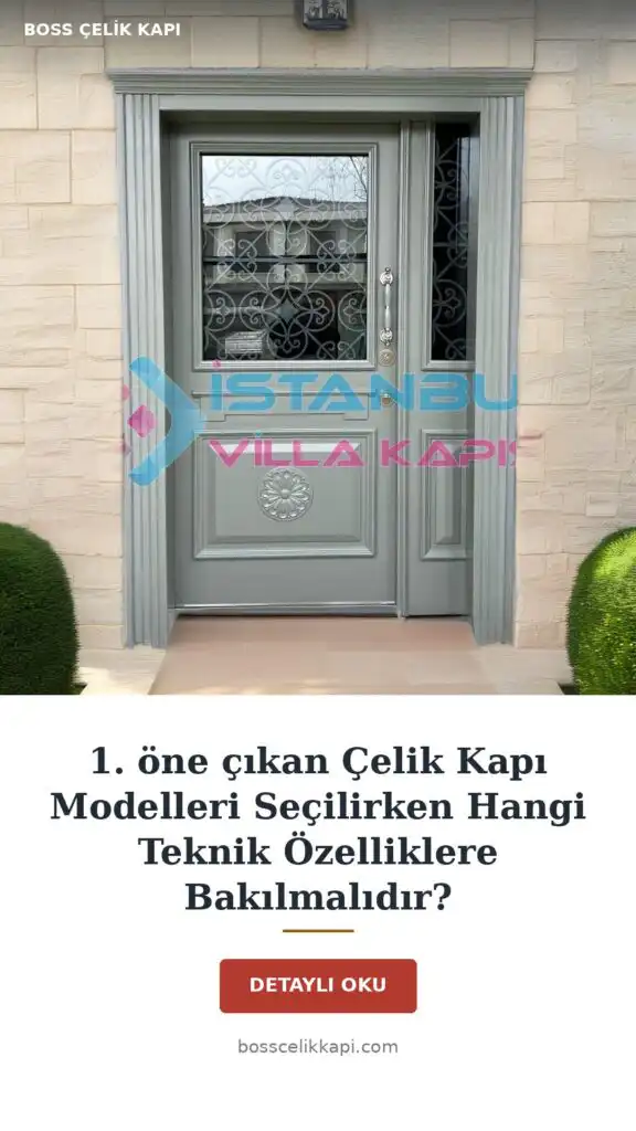 1. Öne Çıkan Çelik Kapı Modelleri Seçilirken Hangi Teknik Özelliklere Bakılmalıdır? — Boss Çelik Kapı