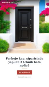 Ferforje Kapı Siparişinde Yapılan 3 Teknik Hata Nedir? — Boss Çelik Kapı