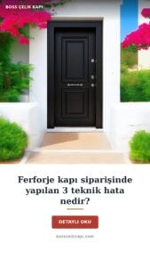 Ferforje Kapı Siparişinde Yapılan 3 Teknik Hata Nedir? — Boss Çelik Kapı