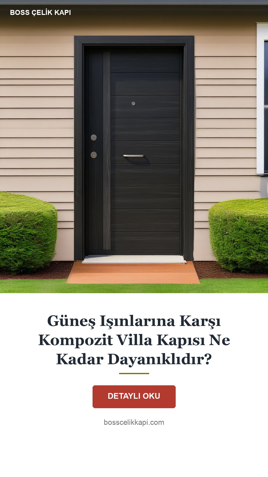 Güneş Işınlarına Karşı Kompozit Villa Kapısı Ne Kadar Dayanıklıdır? — Boss Çelik Kapı