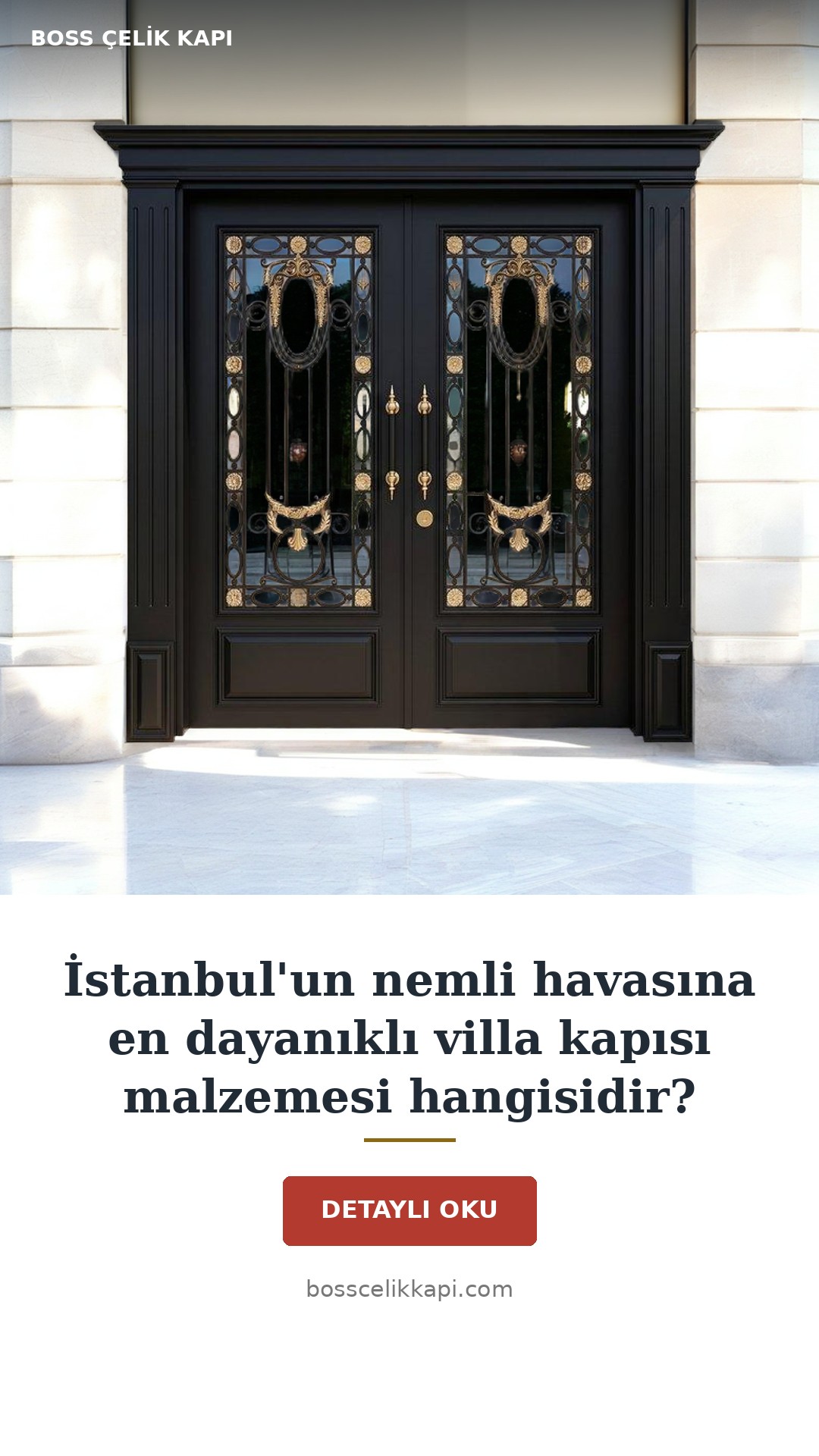 İstanbul'Un Nemli Havasına En Dayanıklı Villa Kapısı Malzemesi Hangisidir? — Boss Çelik Kapı