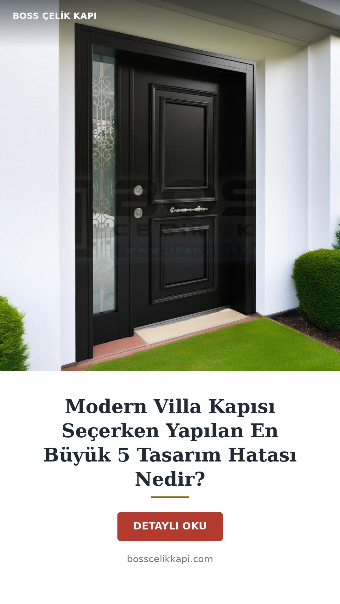 Modern Villa Kapısı Seçerken Yapılan En Büyük 5 Tasarım Hatası Nedir? — Boss Çelik Kapı