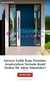 Sarıyer Çelik Kapı Fiyatları Araştırırken Yerinde Keşif Neden İlk Adım Olmalıdır? — Boss Çelik Kapı