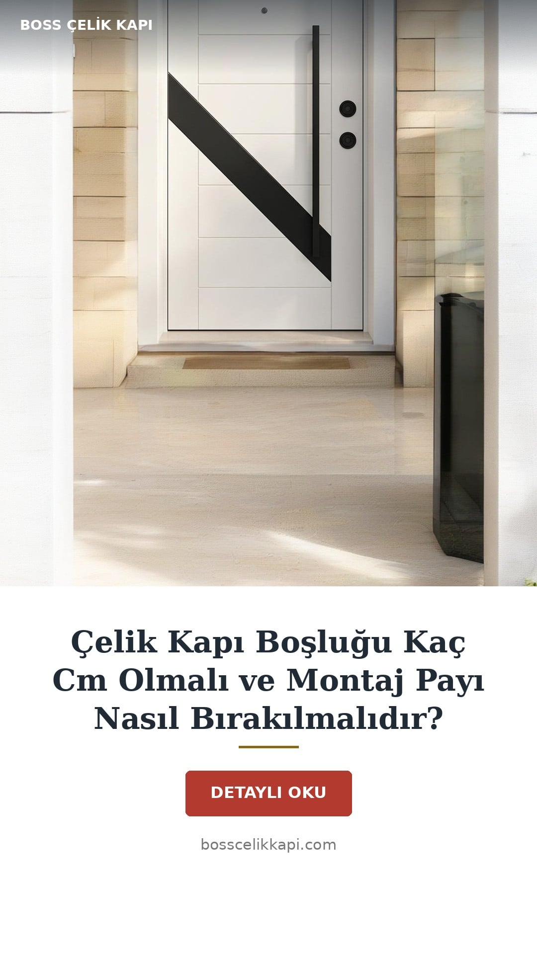 Çelik Kapı Boşluğu Kaç Cm Olmalı Ve Montaj Payı Nasıl Bırakılmalıdır? — Boss Çelik Kapı