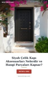 Siyah Çelik Kapı Aksesuarları Nelerdir Ve Hangi Parçaları Kapsar? — Boss Çelik Kapı