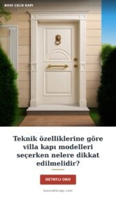 Teknik Özelliklerine Göre Villa Kapı Modelleri Seçerken Nelere Dikkat Edilmelidir? — Boss Çelik Kapı
