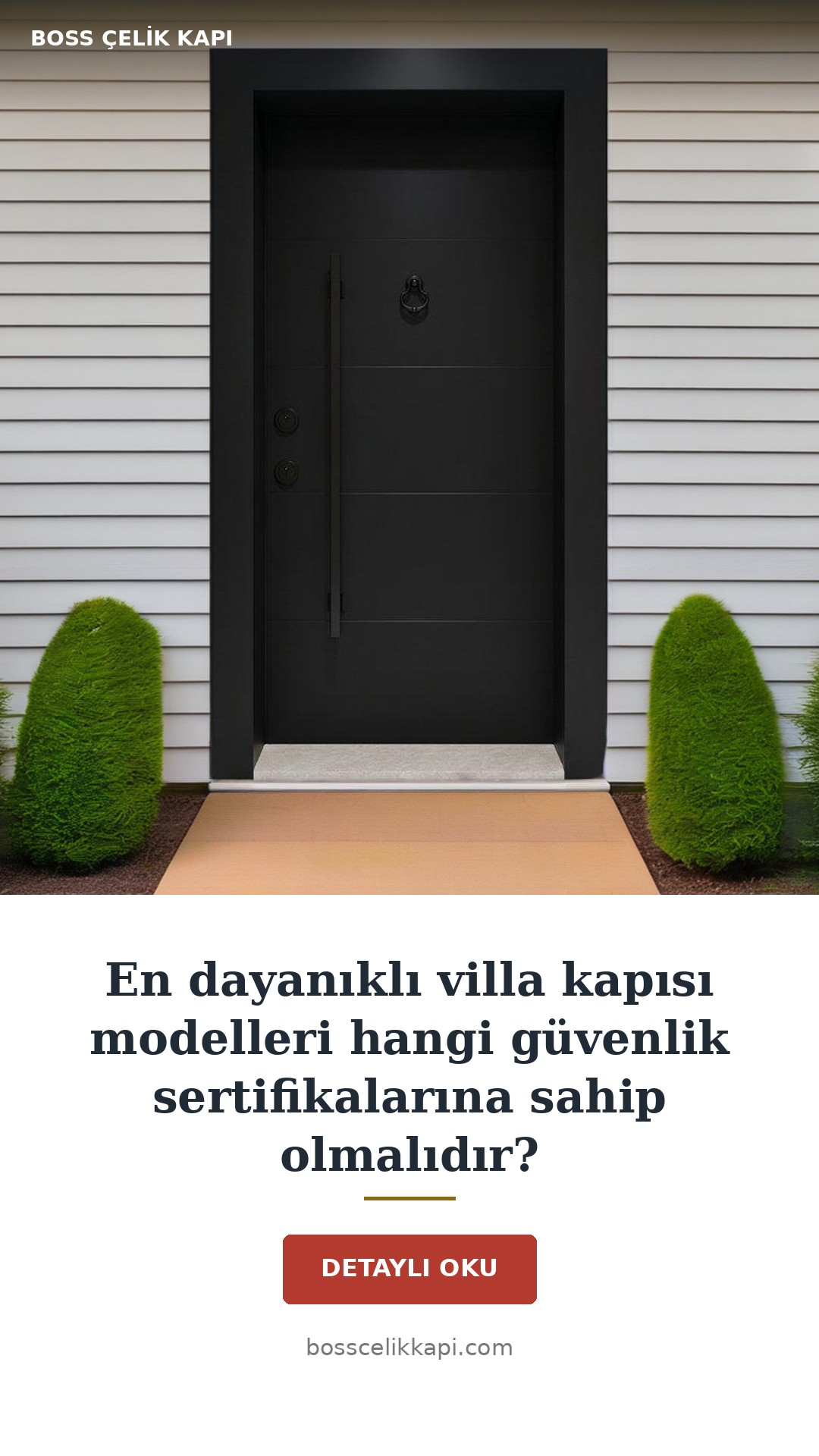 En Dayanıklı Villa Kapısı Modelleri Hangi Güvenlik Sertifikalarına Sahip Olmalıdır? — Boss Çelik Kapı