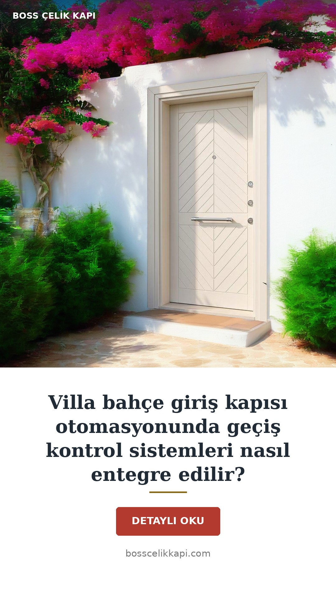 Villa Bahçe Giriş Kapısı Otomasyonunda Geçiş Kontrol Sistemleri Nasıl Entegre Edilir? — Boss Çelik Kapı