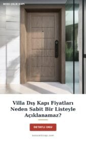 Villa Dış Kapı Fiyatları Neden Sabit Bir Listeyle Açıklanamaz? — Boss Çelik Kapı