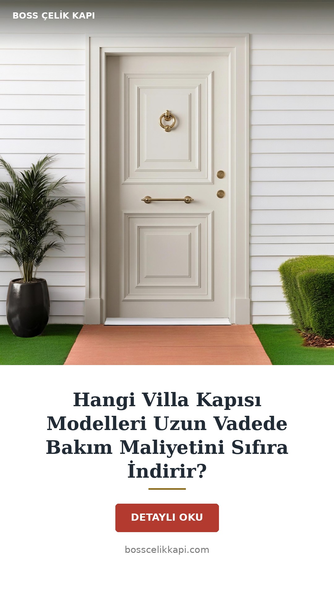 Hangi Villa Kapısı Modelleri Uzun Vadede Bakım Maliyetini Sıfıra İndirir? — Boss Çelik Kapı