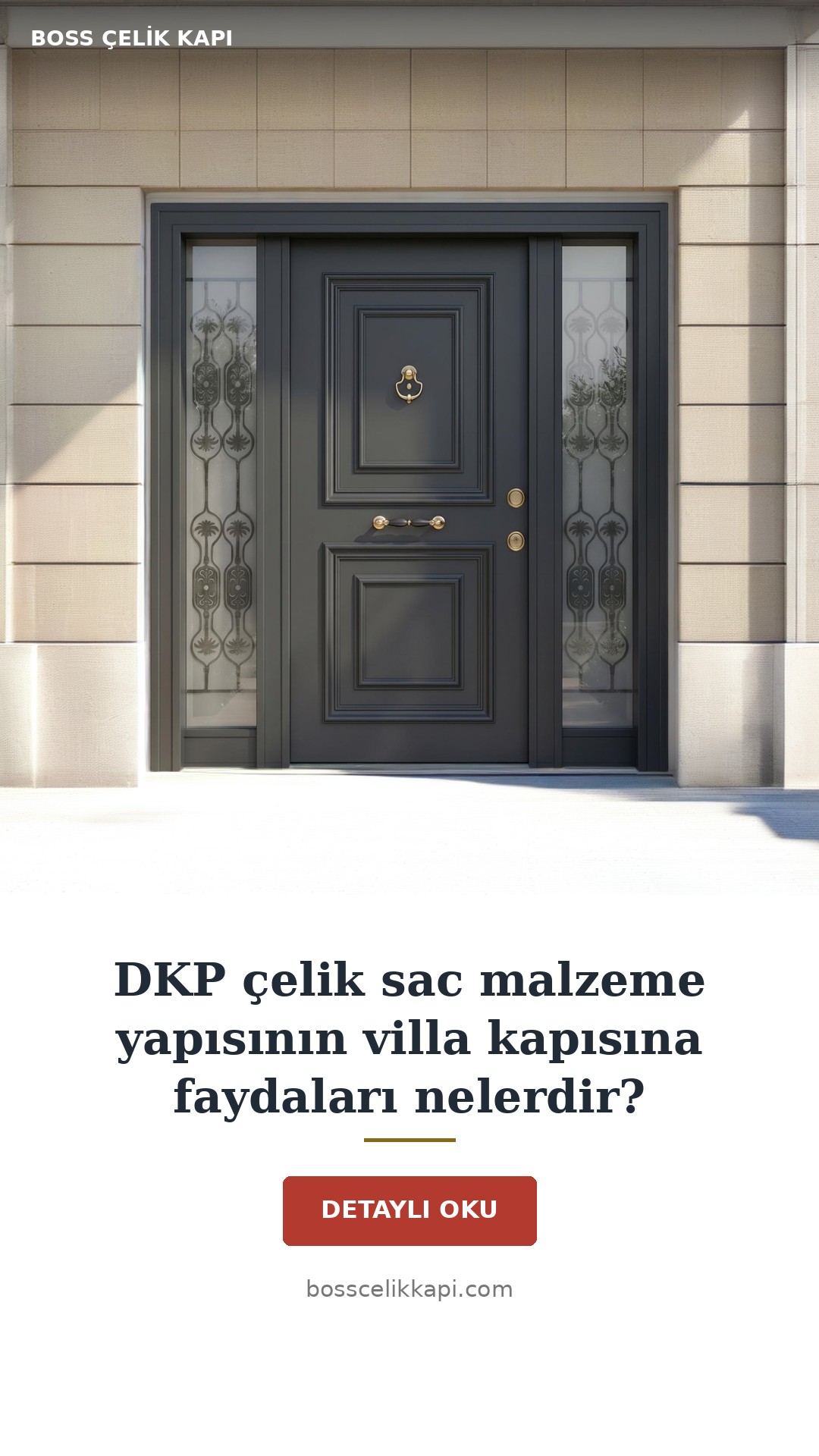 Dkp Çelik Sac Malzeme Yapısının Villa Kapısına Faydaları Nelerdir? — Boss Çelik Kapı